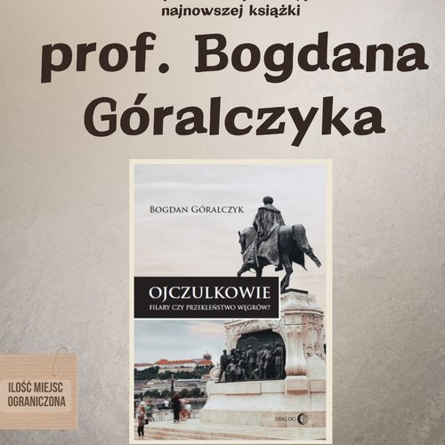 Obraz główny aktualności o tytule Promocja książki prof.  Bogdana Góralczyka pt. „Ojczulkowie. Filary czy przekleństwo Węgrów?” 