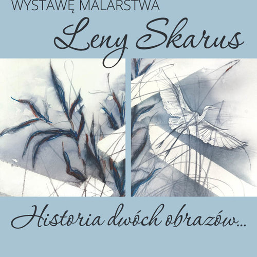 Obraz główny aktualności o tytule Wystawa malarstwa Leny Skarus pt. "Historia dwóch obrazów" 
