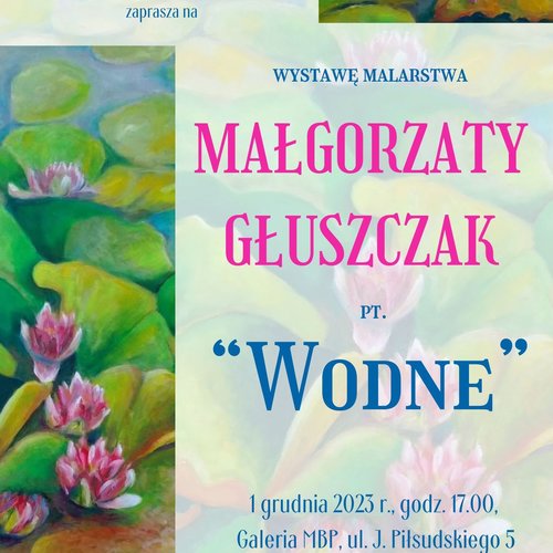 Obraz główny aktualności o tytule Wernisaż wystawy malarstwa Małgorzaty Głuszczak pt. "Wodne" 