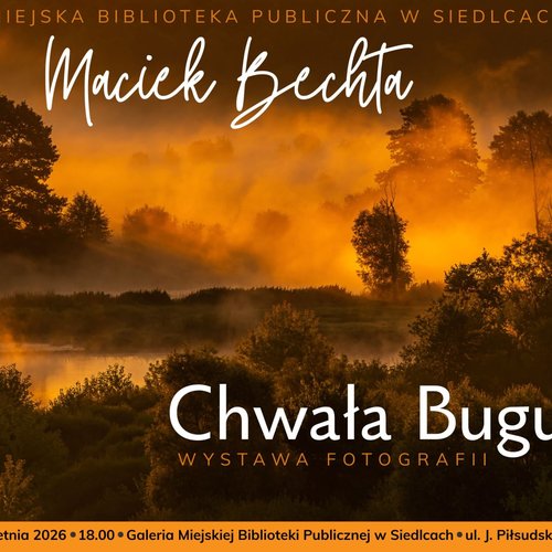 Obraz główny aktualności o tytule Wystawa fotografii Maćka Bechty pt. "Chwała Bugu" 