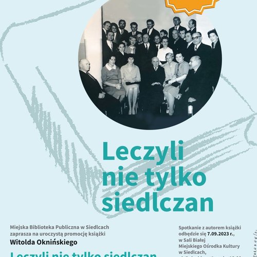 Obraz główny aktualności o tytule Promocja książki Witolda Oknińskiego "Leczyli nie tylko siedlczan" 
