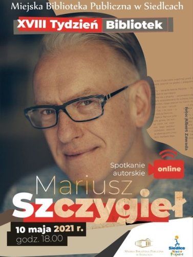 Obraz główny aktualności o tytule Spotkanie z Marcinem Szczygielskim on-line 