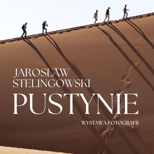 Obraz główny aktualności o tytule Wernisaż wystawy fotografii Jarosława Stelingowskiego pt. "Pustynie" 